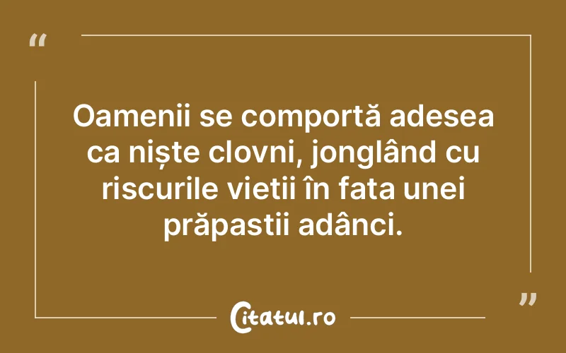 Citat Autor necunoscut - citate oameni