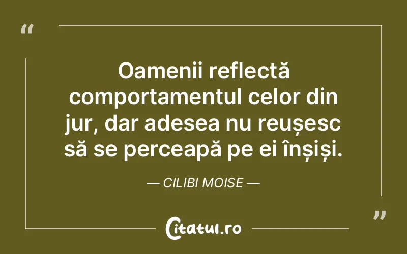 Citat Cilibi Moise - citate oameni