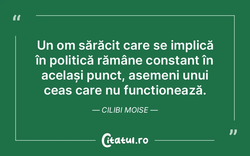 Citat Cilibi Moise - citate oameni