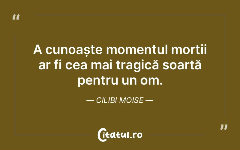 Citat Cilibi Moise - citate oameni