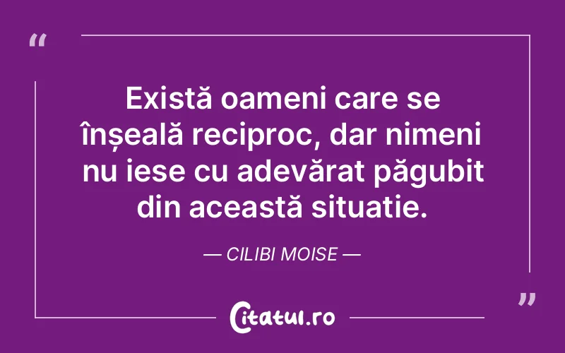 Citat Cilibi Moise - citate oameni