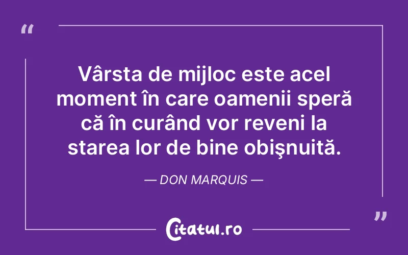 Citat Don Marquis - citate oameni