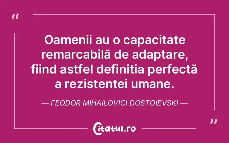Citat Feodor Mihailovici Dostoievski - citate oameni