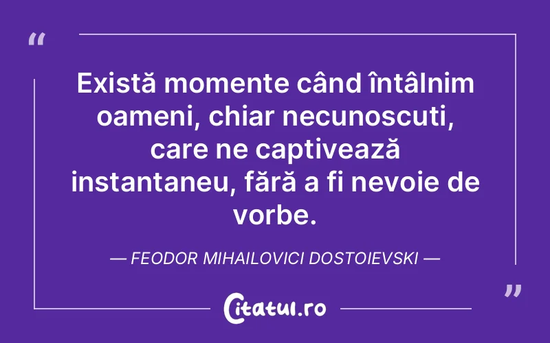 Citat Feodor Mihailovici Dostoievski - citate oameni