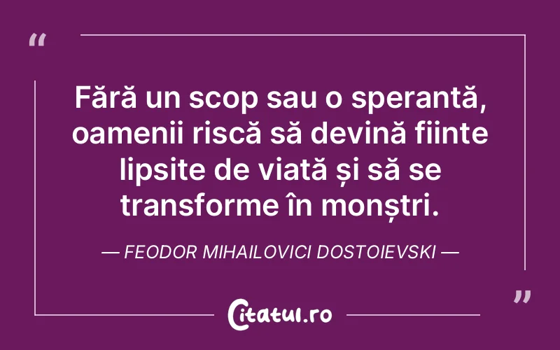 Citat Feodor Mihailovici Dostoievski - citate oameni