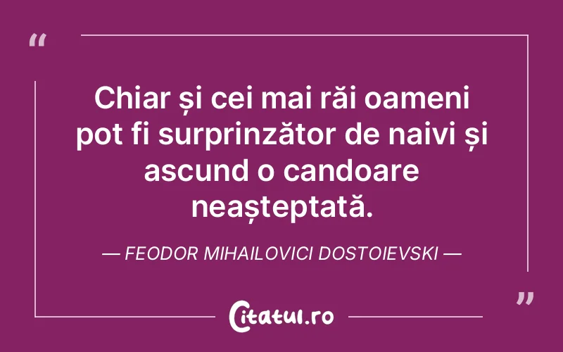 Citat Feodor Mihailovici Dostoievski - citate oameni