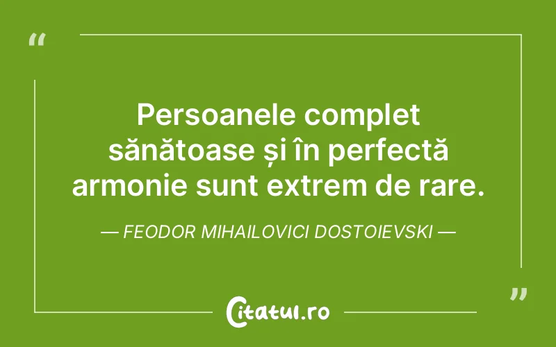 Citat Feodor Mihailovici Dostoievski - citate oameni