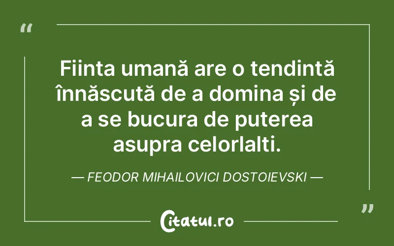 Citat Feodor Mihailovici Dostoievski - citate oameni