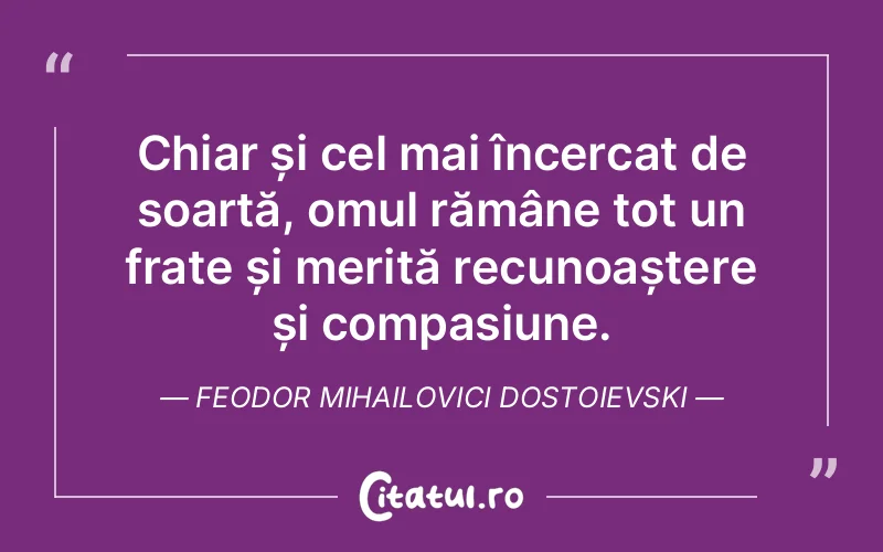 Citat Feodor Mihailovici Dostoievski - citate oameni