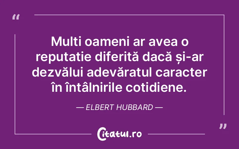 Citat Elbert Hubbard - citate oameni