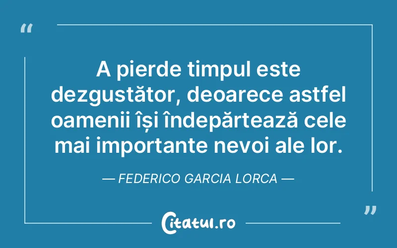 Citat Federico Garcia Lorca - citate oameni