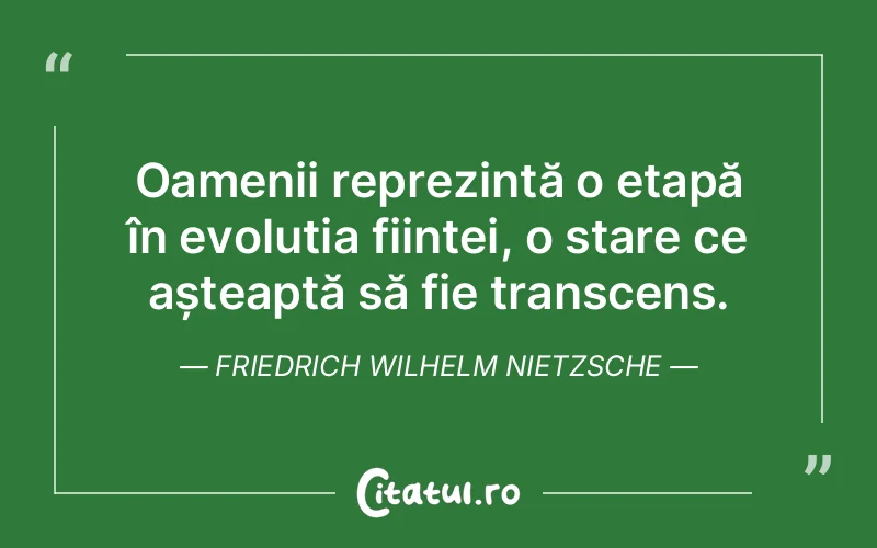 Citat Friedrich Wilhelm Nietzsche - citate oameni