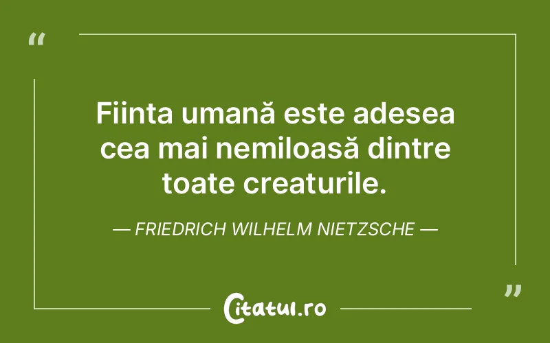 Citat Friedrich Wilhelm Nietzsche - citate oameni