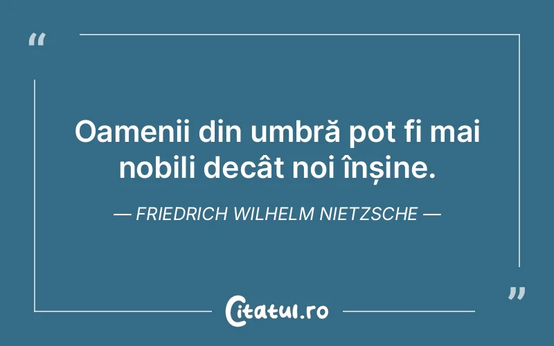 Citat Friedrich Wilhelm Nietzsche - citate oameni
