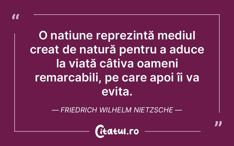 Citat Friedrich Wilhelm Nietzsche - citate oameni