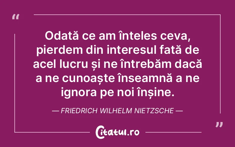 Citat Friedrich Wilhelm Nietzsche - citate oameni
