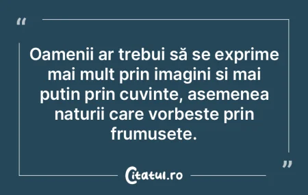 Oamenii au tendința de a-i modela pe ce... Oamenii au tendința de a-i modela pe ce...