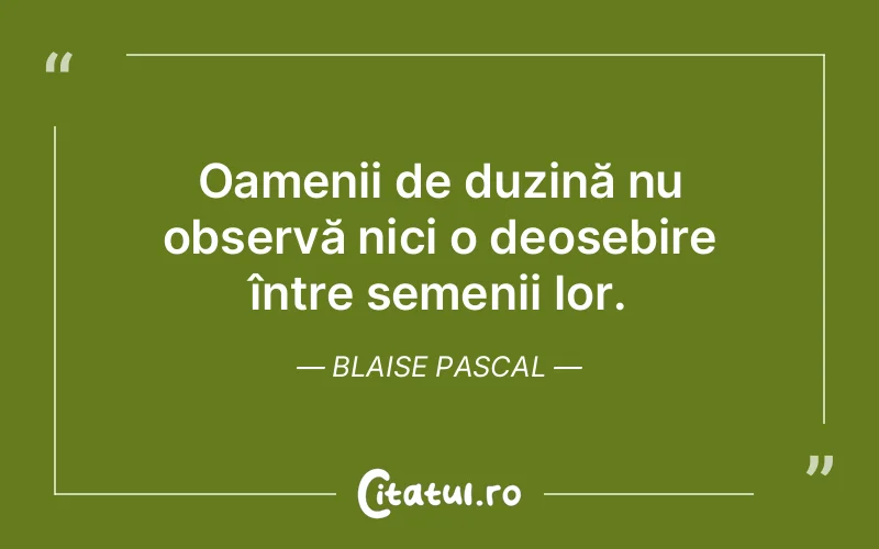 Citat Blaise Pascal - citate oameni