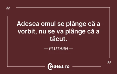 Adesea omul se plânge că a vorbit, nu ... Adesea omul se plânge că a vorbit, nu ...