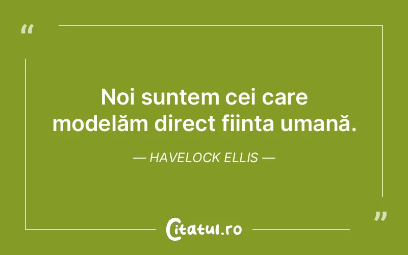 Citat Havelock Ellis - citate oameni