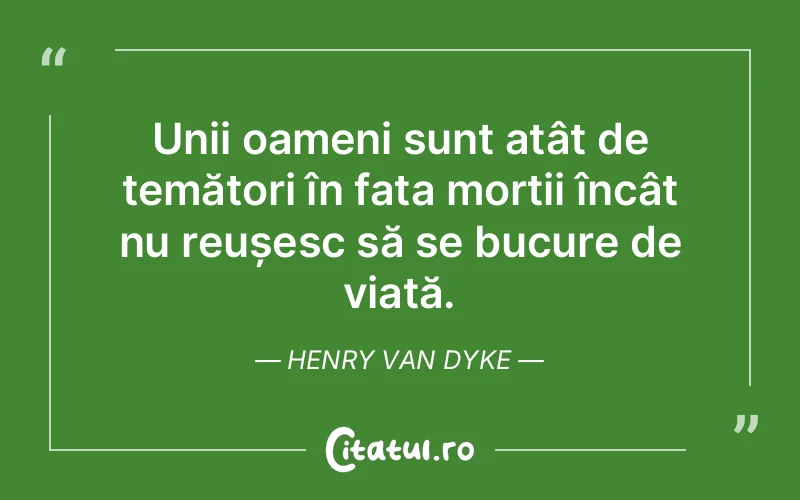Citat Henry Van Dyke - citate oameni