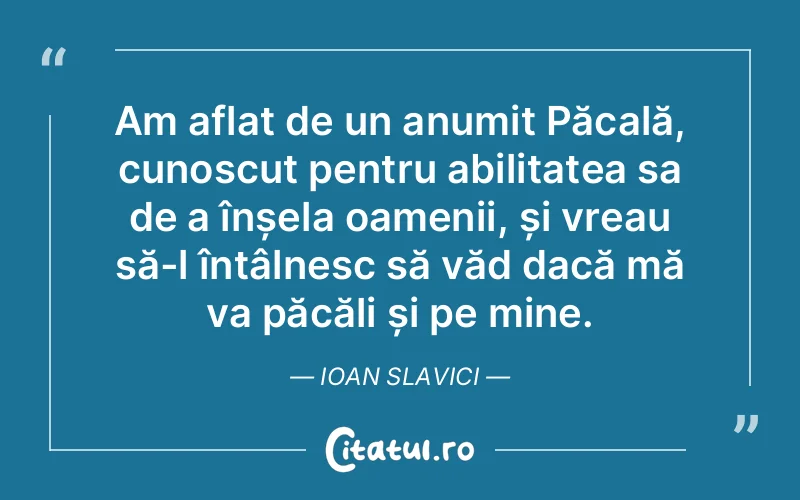 Citat Ioan Slavici - citate oameni