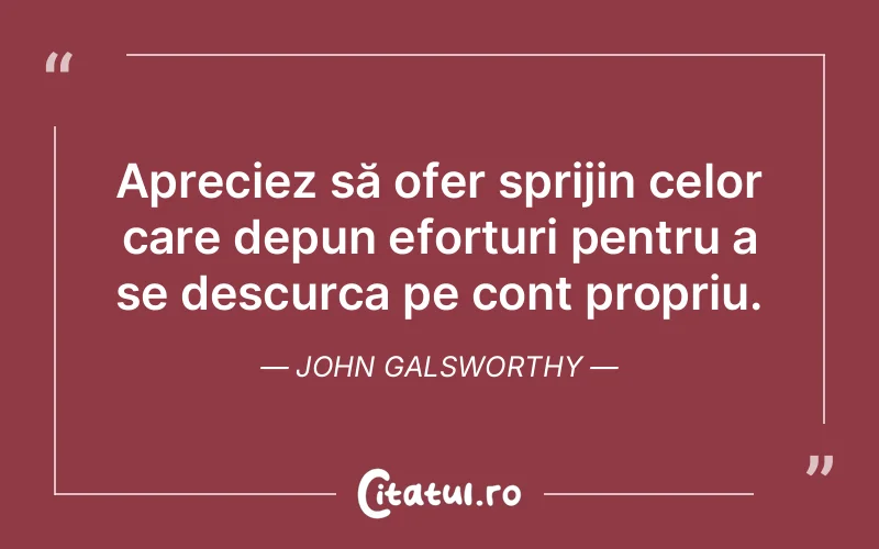 Citat John Galsworthy - citate oameni