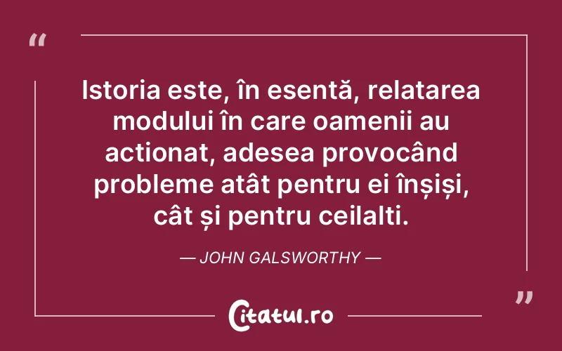 Citat John Galsworthy - citate oameni