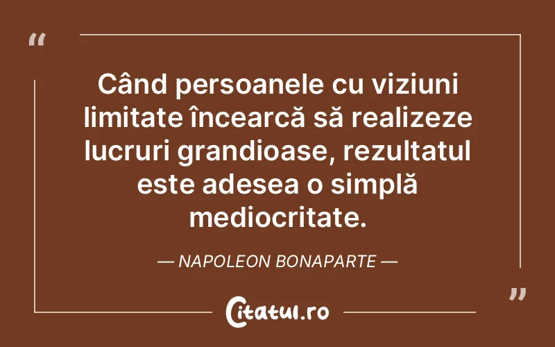 Citat Napoleon Bonaparte - citate oameni