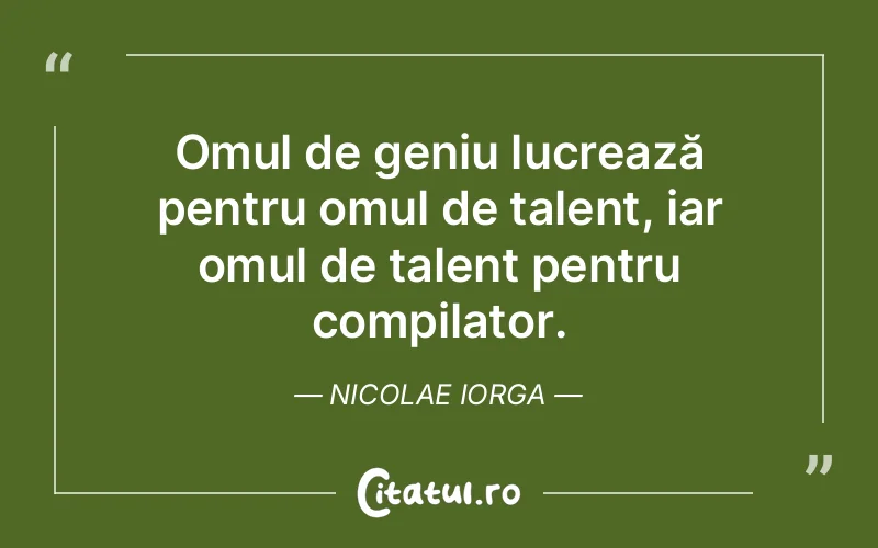 Citat Nicolae Iorga - citate oameni