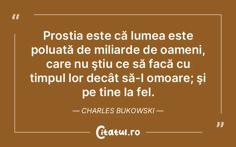 Citat Charles Bukowski - citate oameni
