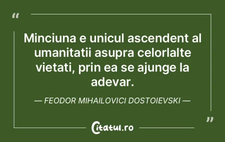 Scopul omului superior este adevarul. Co...