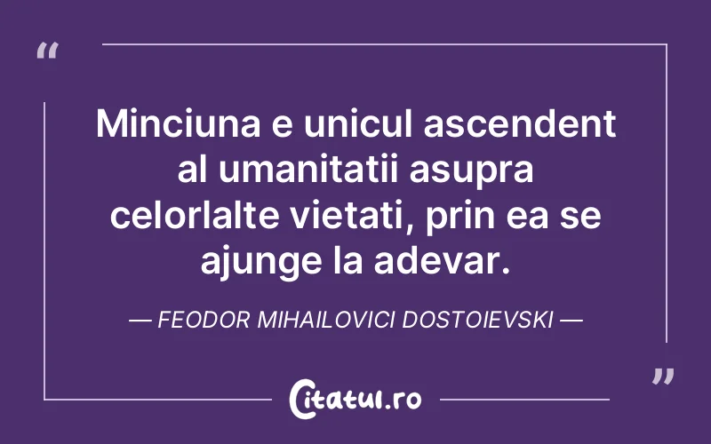 Citat Feodor Mihailovici Dostoievski - citate oameni