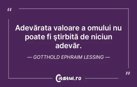 Adevărul este cel mai bun lucru pe care...