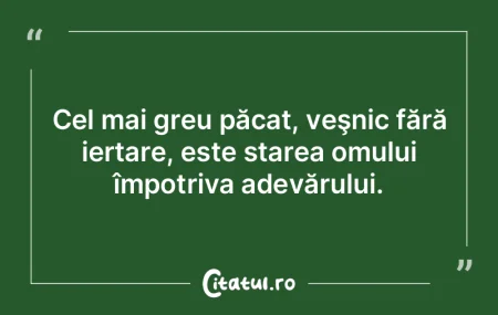 Adevărul aparține doar celor care au c...