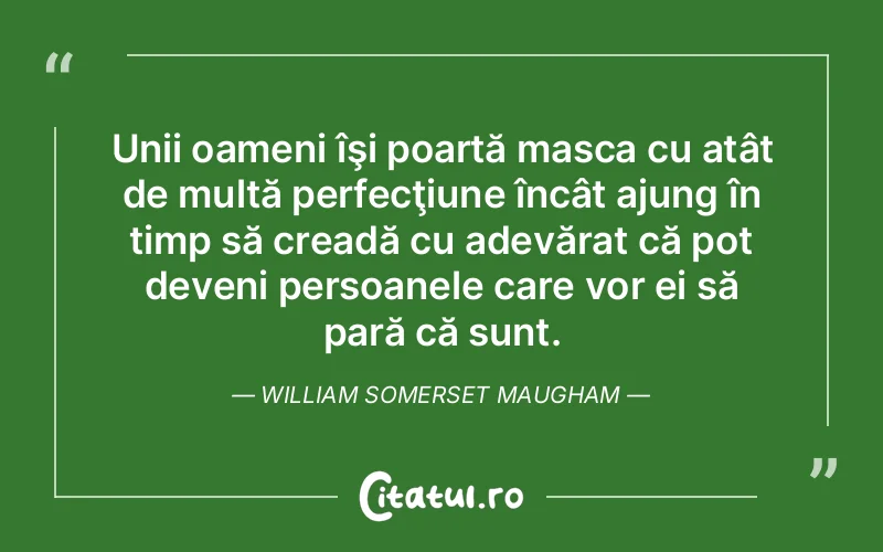 Citat William Somerset Maugham - citate oameni