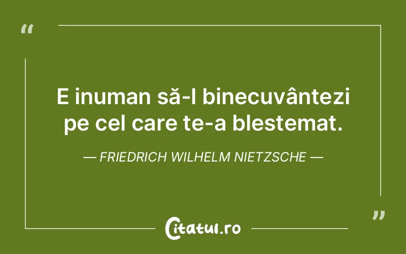 Citat Friedrich Wilhelm Nietzsche - citate oameni