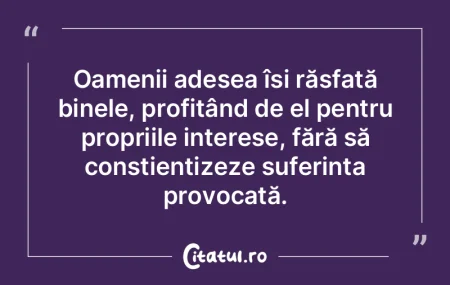 Omul trebuie să se uite la lemn ca la a... Omul trebuie să se uite la lemn ca la a...