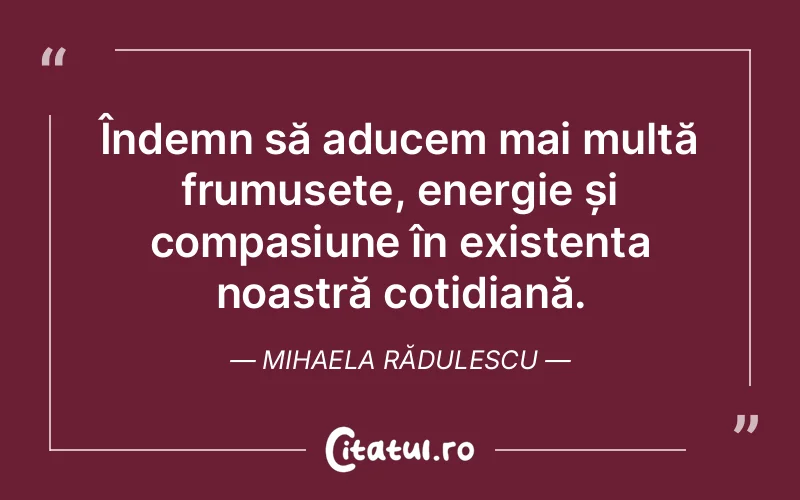 Citat Mihaela Rădulescu - citate oameni