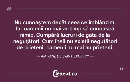  Nu cunoaştem decât ceea ce îmblânzi...