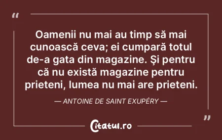 Oamenii nu mai au timp să mai cunoască...