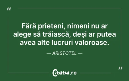 Fără prieteni, nimeni nu ar alege să ...