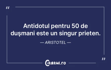 Antidotul pentru 50 de duşmani este un ...