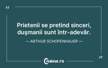 Prietenii se pretind sinceri, duşmanii ...