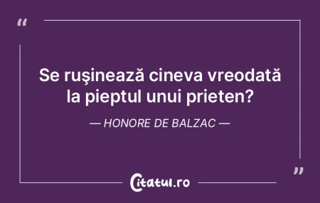 Se ruşinează cineva vreodată la piept...
