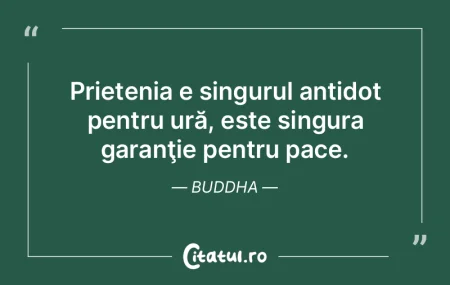 Prietenia e singurul antidot pentru ură...