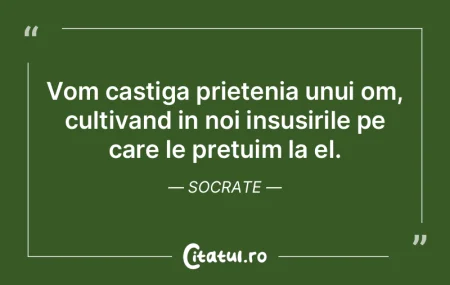Vom castiga prietenia unui om, cultivand...