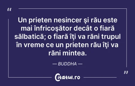 Un prieten nesincer şi rău este mai î...