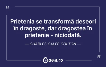 Prietenia se transformă deseori în dra...