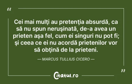 Cei mai mulţi au pretenţia absurdă, c...